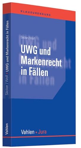 UWG und Markenrecht in Fällen (Vahlen Jura/Klausurenkurs)